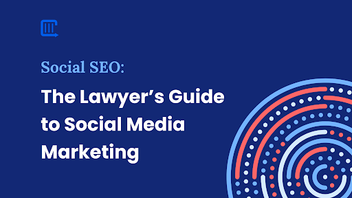 The Lawyer’s Guide to Social Media Marketing