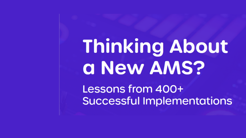 Thinking About a New AMS? Lessons from 400+ Successful Implementations
