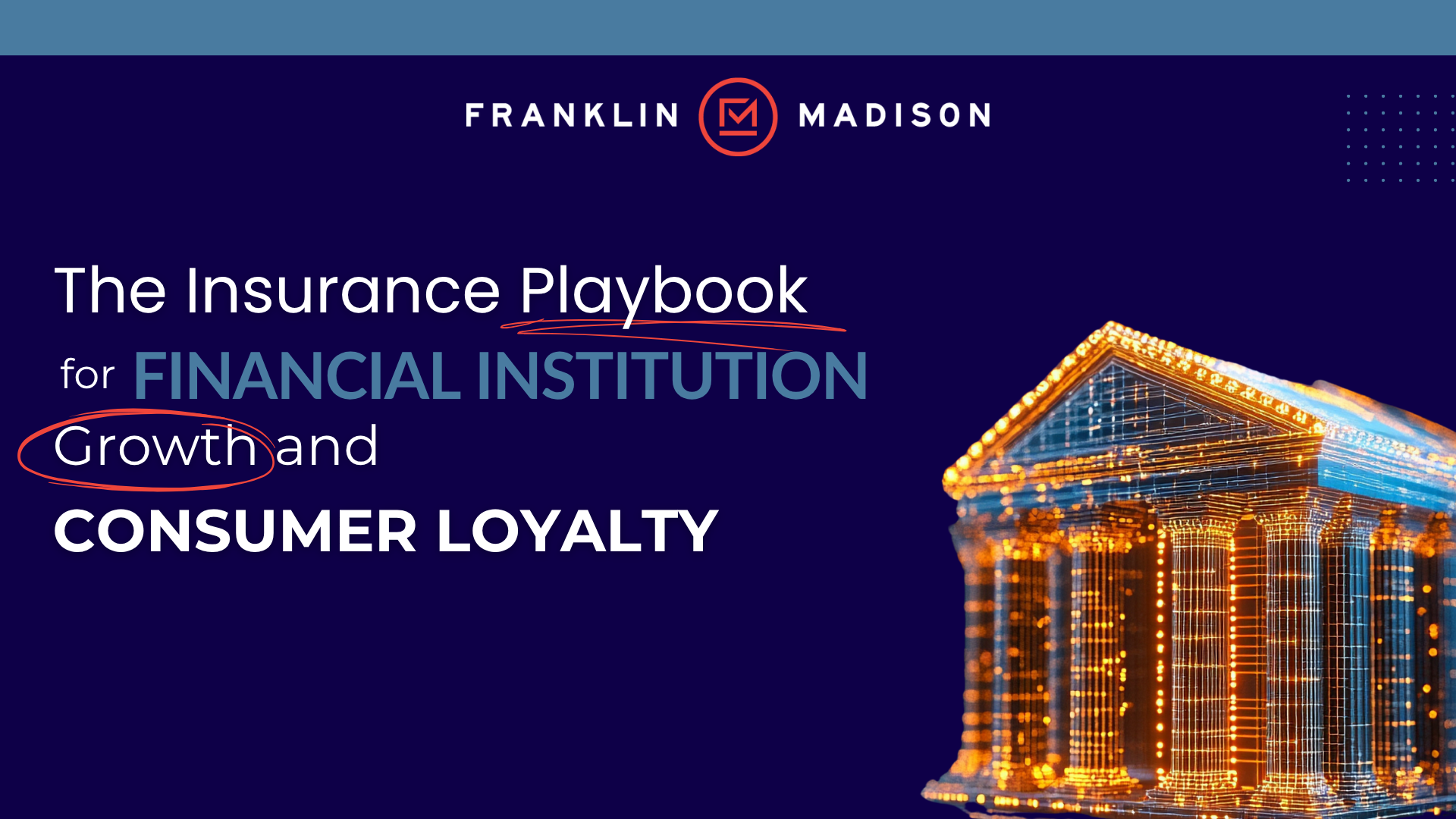The Insurance Playbook for Financial Institution Growth and Consumer Loyalty