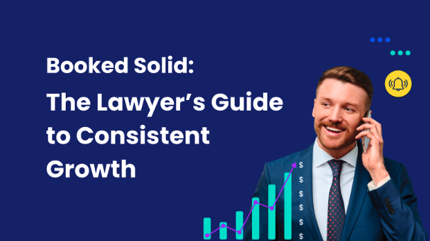 Booked Solid: The Lawyer’s Guide to Consistent Growth