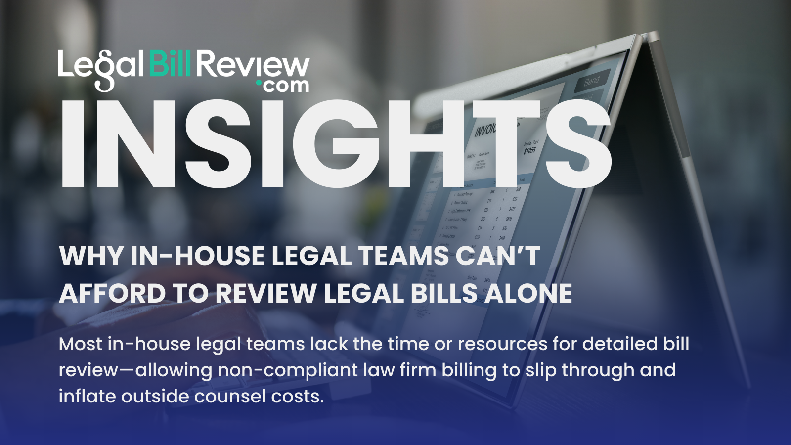 Why In-House Legal Teams Can't Afford to Review Legal Bills Alone