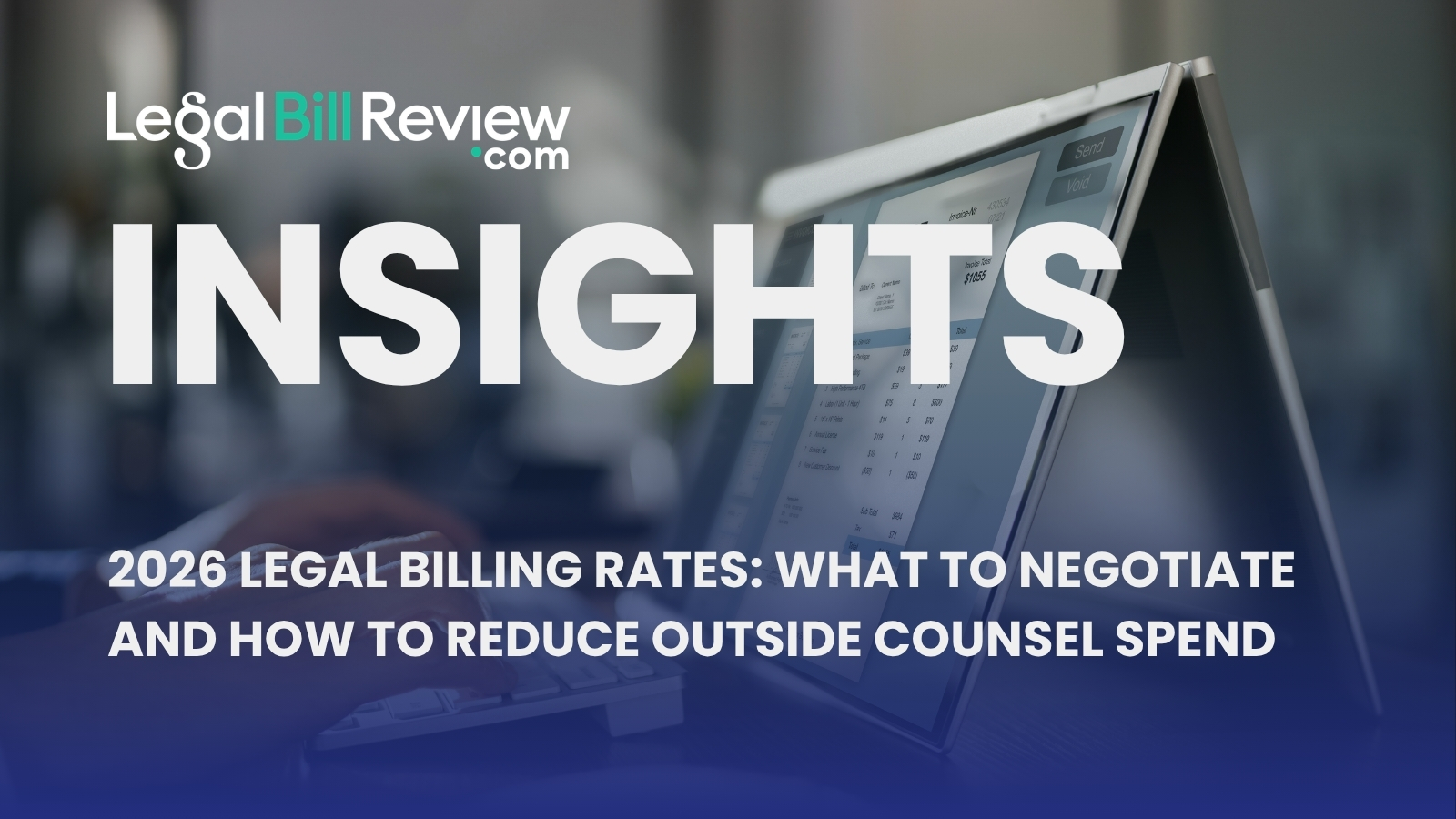2026 LEGAL BILLING RATES: WHAT TO NEGOTIATE AND HOW TO REDUCE OUTSIDE LEGAL SPEND