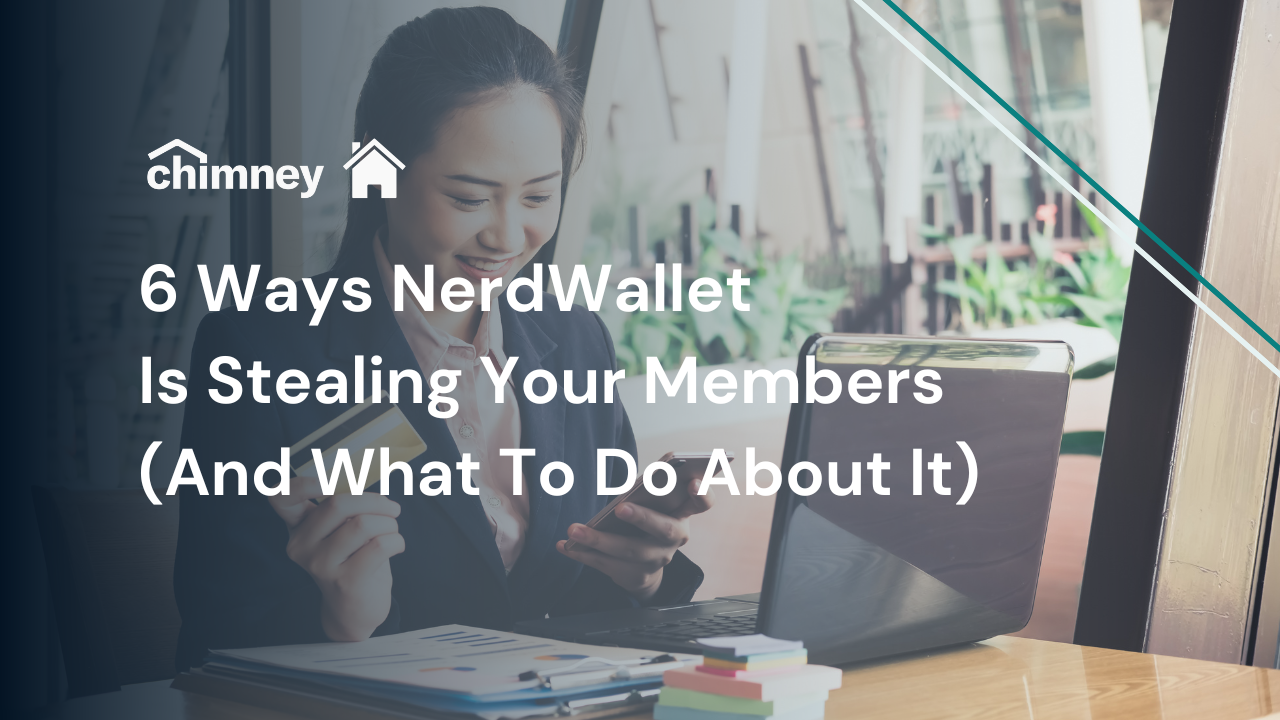 6 Ways NerdWallet Is Stealing Your Members (And What To Do About It)