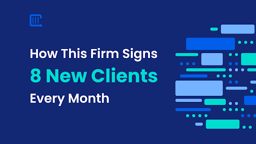How This Firm Signs 8 New Clients Every Month