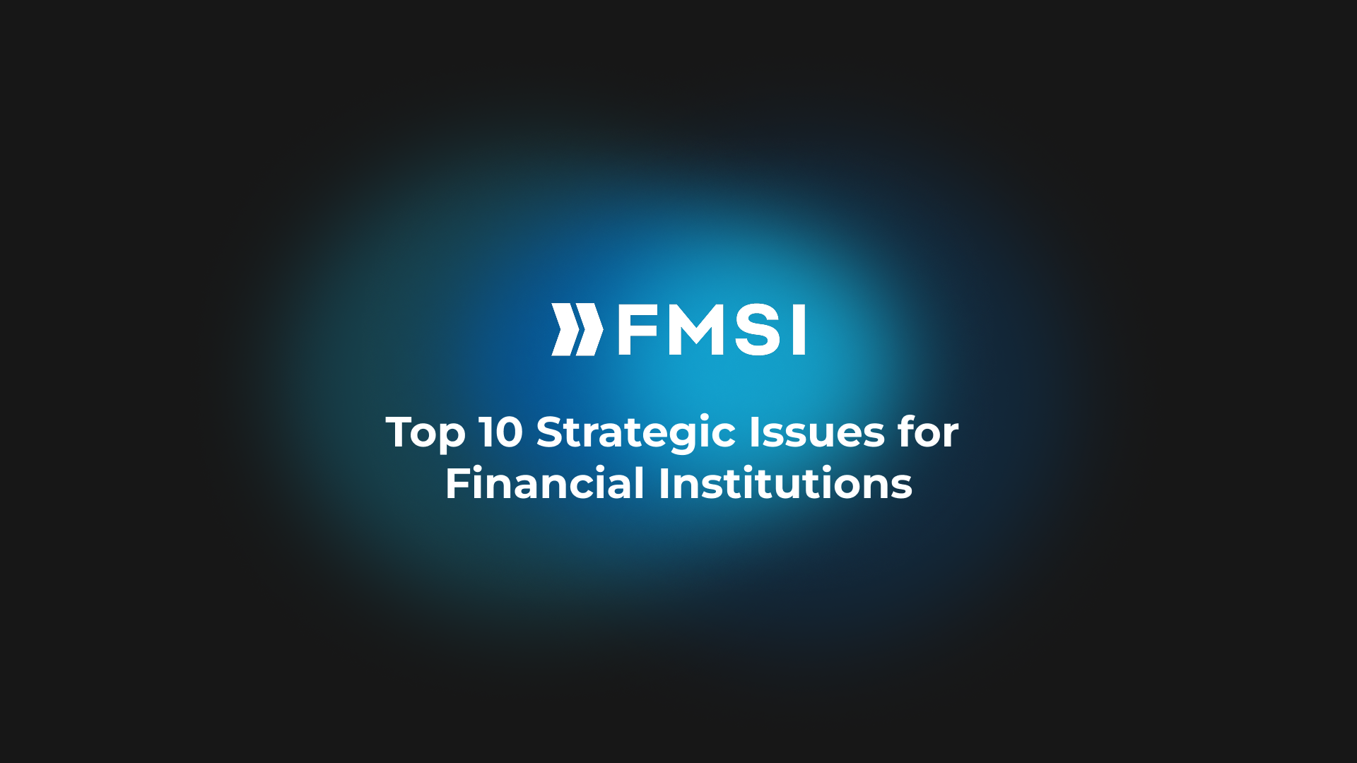 Top 10 Strategic Issues for Financial Institutions